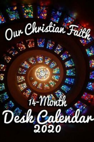 Cover of Our Christian Faith 14-Month Desk Calendar 2020