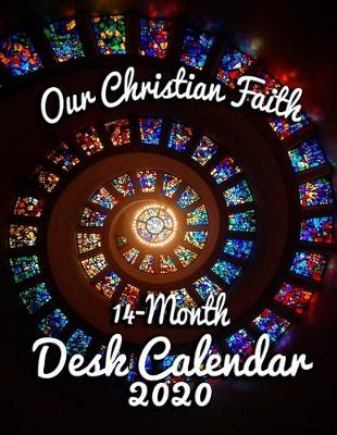 Book cover for Our Christian Faith 14-Month Desk Calendar 2020