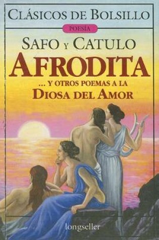 Cover of Afrodita y Otros Poemas a la Diosa del Amor