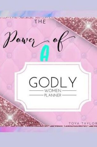 Cover of The Power Of A Godly Women Planner