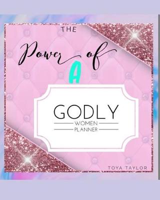 Book cover for The Power Of A Godly Women Planner