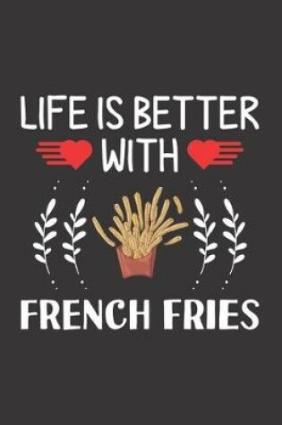 Cover of Life Is Better With French Fries