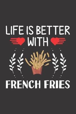 Book cover for Life Is Better With French Fries