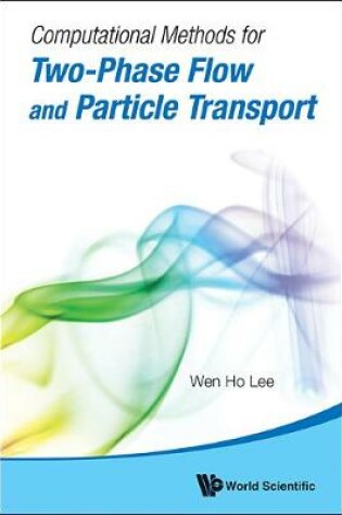 Cover of Computational Methods For Two-phase Flow And Particle Transport (With Cd-rom)