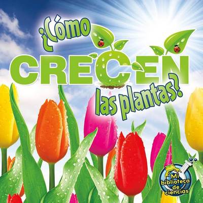 Book cover for Como Crecen Las Plantas? (How Do Plants Grow?)