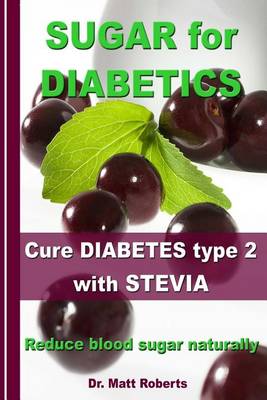 Book cover for SUGAR for DIABETICS - Cure DIABETES type 2 with STEVIA