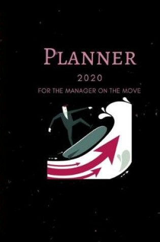 Cover of Planner 2020 For The Manager On The Move