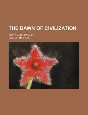 Book cover for The Dawn of Civilization; Egypt and Chald a