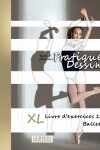Book cover for Pratique Dessin - XL Livre d'exercices 1