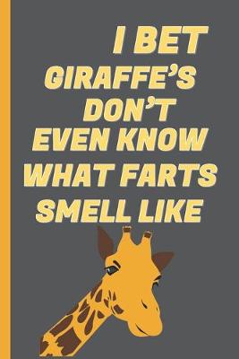 Book cover for I Bet Giraffe's Don't Know What Farts Smell Like
