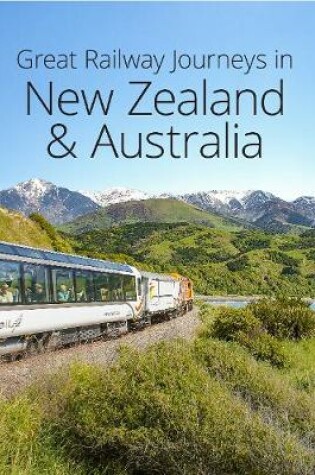 Cover of Great Railway Journeys in Australia and New Zealand (2nd edition)