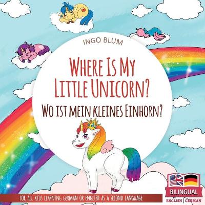 Book cover for Where Is My Little Unicorn? - Wo ist mein kleines Einhorn?