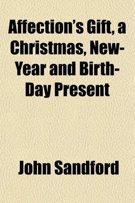 Book cover for Affection's Gift, a Christmas, New-Year and Birth-Day Present