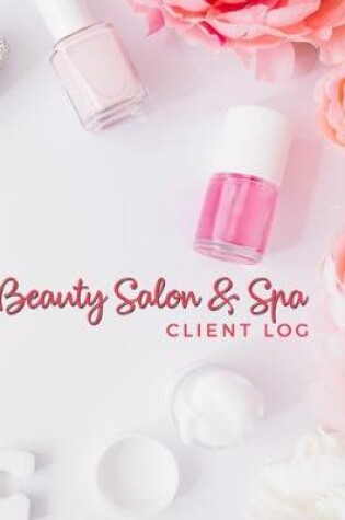Cover of Beauty Salon & Spa Client Log