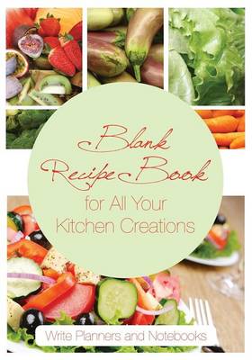 Book cover for Blank Recipe Book for All Your Kitchen Creations