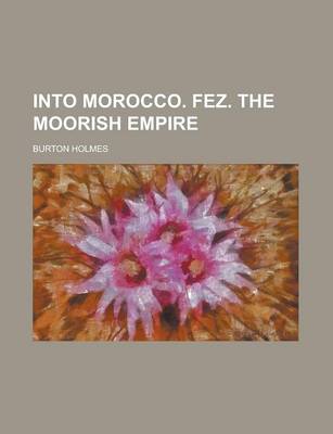 Book cover for Into Morocco. Fez. the Moorish Empire