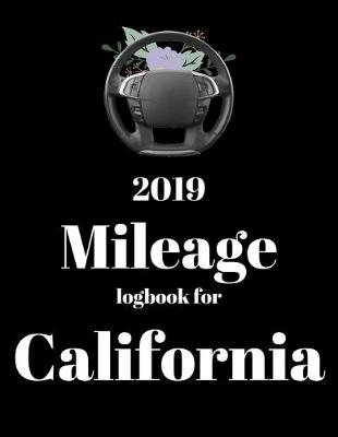 Book cover for 2019 Mileage log book for California