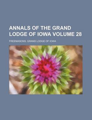 Book cover for Annals of the Grand Lodge of Iowa Volume 28