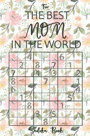 Cover of Sudoku Book For The Best Mom In The World