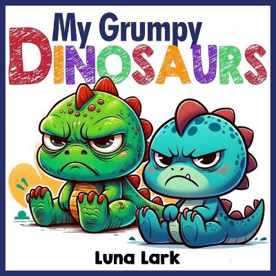 Book cover for My Grumpy Dinosaurs