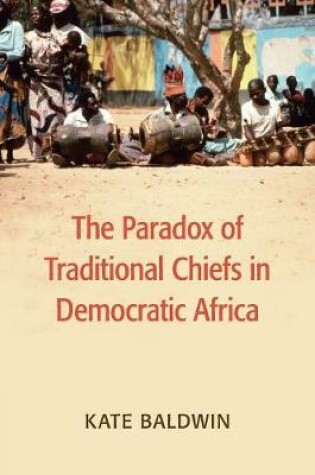 Cover of The Paradox of Traditional Chiefs in Democratic Africa