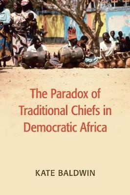 Book cover for The Paradox of Traditional Chiefs in Democratic Africa