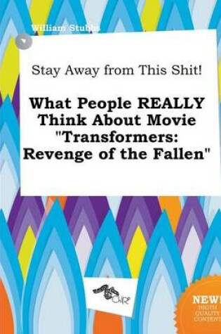 Cover of Stay Away from This Shit! What People Really Think about Movie Transformers