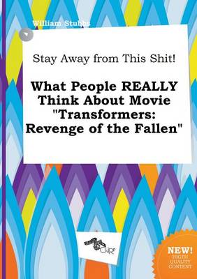 Book cover for Stay Away from This Shit! What People Really Think about Movie Transformers