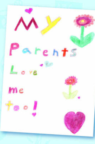 Cover of My Parents Love Me Too!