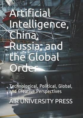 Book cover for Artificial Intelligence, China, Russia, and the Global Order