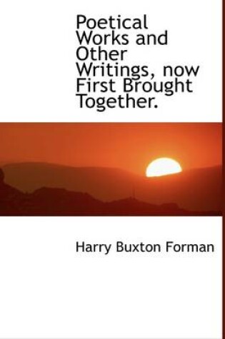 Cover of Poetical Works and Other Writings, Now First Brought Together.