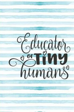 Cover of Educator of Tiny Humans