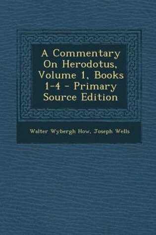 Cover of A Commentary on Herodotus, Volume 1, Books 1-4 - Primary Source Edition