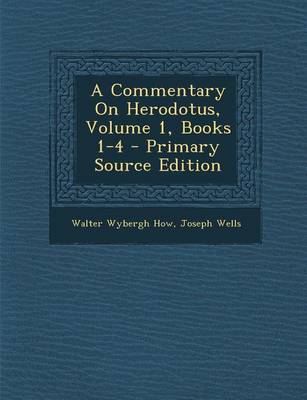 Book cover for A Commentary on Herodotus, Volume 1, Books 1-4 - Primary Source Edition