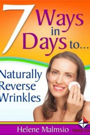 Cover of 7 Ways in 7 Days to Naturally Reverse Wrinkles