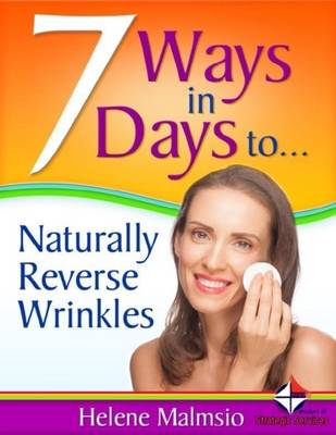 Book cover for 7 Ways in 7 Days to Naturally Reverse Wrinkles