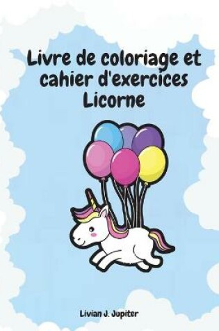 Cover of Livre de coloriage et cahier d'exercices Licorne