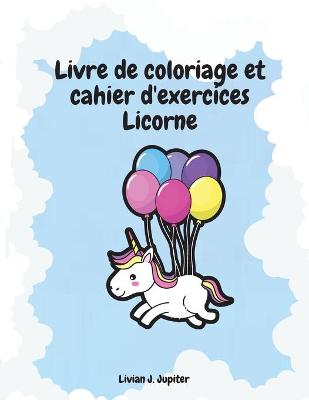 Book cover for Livre de coloriage et cahier d'exercices Licorne