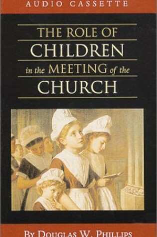 Cover of The Role of Children in the Meeting of the Church