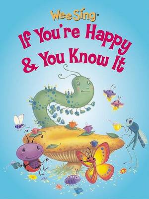 Book cover for Wee Sing: If You'RE Happy & Yo
