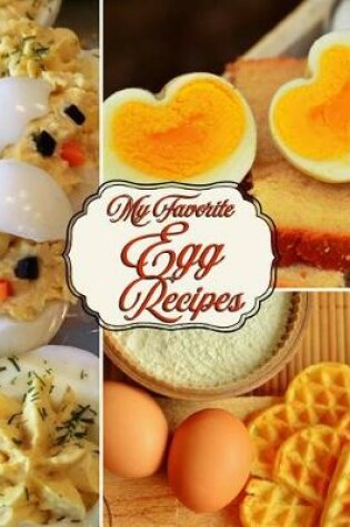 Cover of My Favorite Egg Recipes