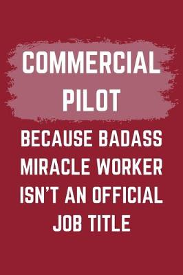 Book cover for Commercial Pilot Because Badass Miracle Worker Isn't An Official Job Title