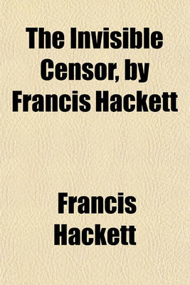 Book cover for The Invisible Censor, by Francis Hackett