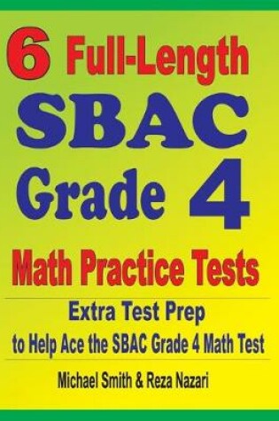 Cover of 6 Full-Length SBAC Grade 4 Math Practice Tests