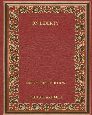 Book cover for On Liberty - Large Print Edition
