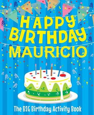 Book cover for Happy Birthday Mauricio - The Big Birthday Activity Book