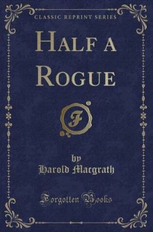 Cover of Half a Rogue (Classic Reprint)