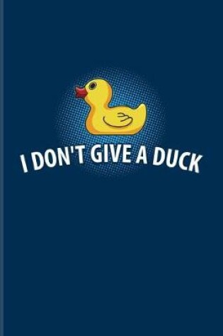 Cover of I Don't Give A Duck