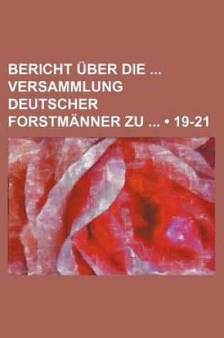 Cover of Bericht Uber Die Versammlung Deutscher Forstmanner Zu (19-21 )