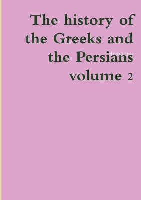 Book cover for The history of the Greeks and the Persians volume 2